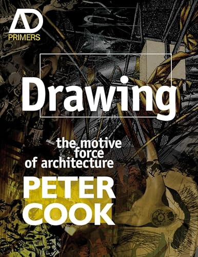 Drawing: The Motive Force of Architecture