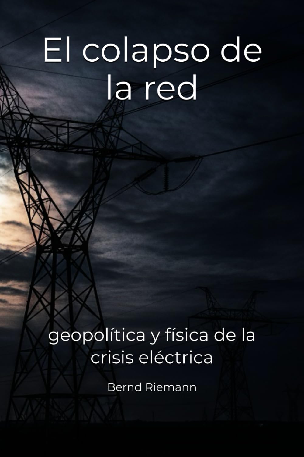 El colapso de la red: geopolítica y física de la crisis eléctrica