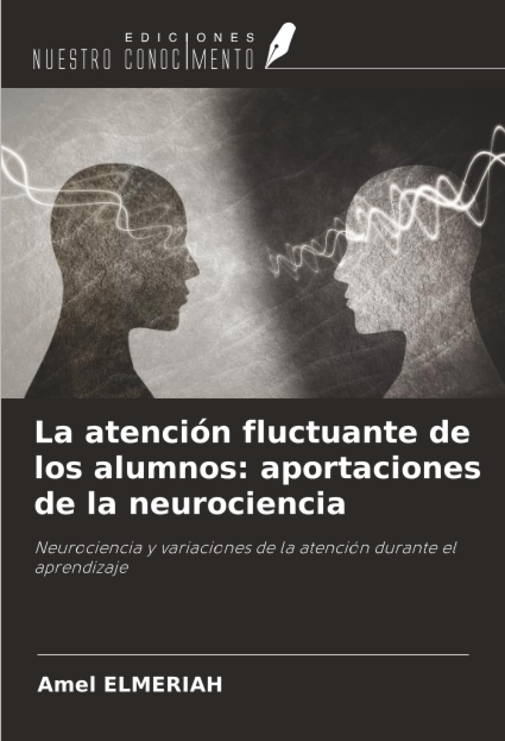 La atención fluctuante de los alumnos: aportaciones de la neurociencia: Neurociencia y variaciones de la atención durante el aprendizaje