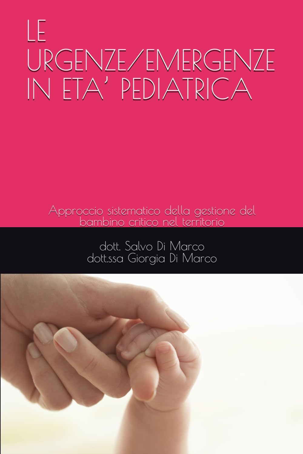 LE URGENZE/EMERGENZE IN ETA’ PEDIATRICA: Approccio sistematico della gestione del bambino critico nel territorio