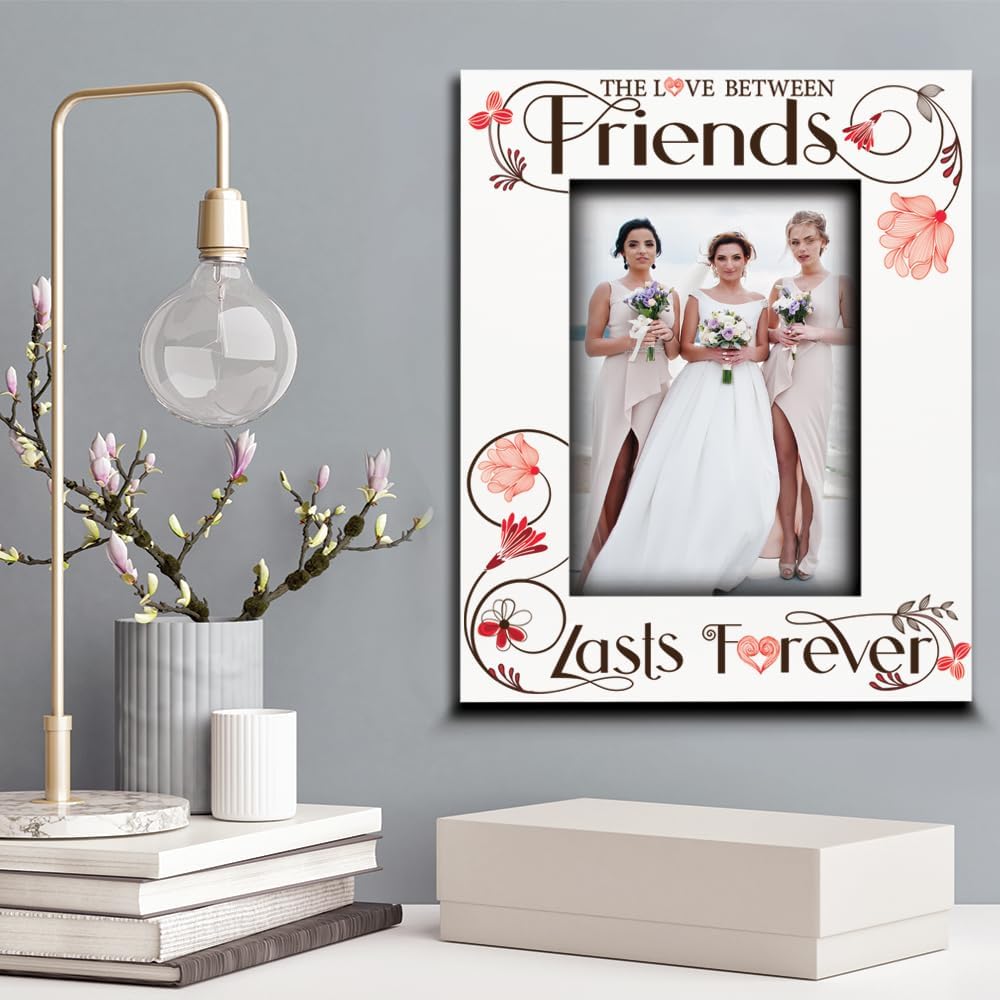 BELLA BUSTA- The Love Between Friends Lasts Forever-Best Friend, Closest Pals, Birthday, Christmas Keepsake-UV Print Picture Frame (5x7 Vertical)