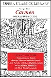 CARMEN Opera Study Guide: Opera Classics Library (English Edition)