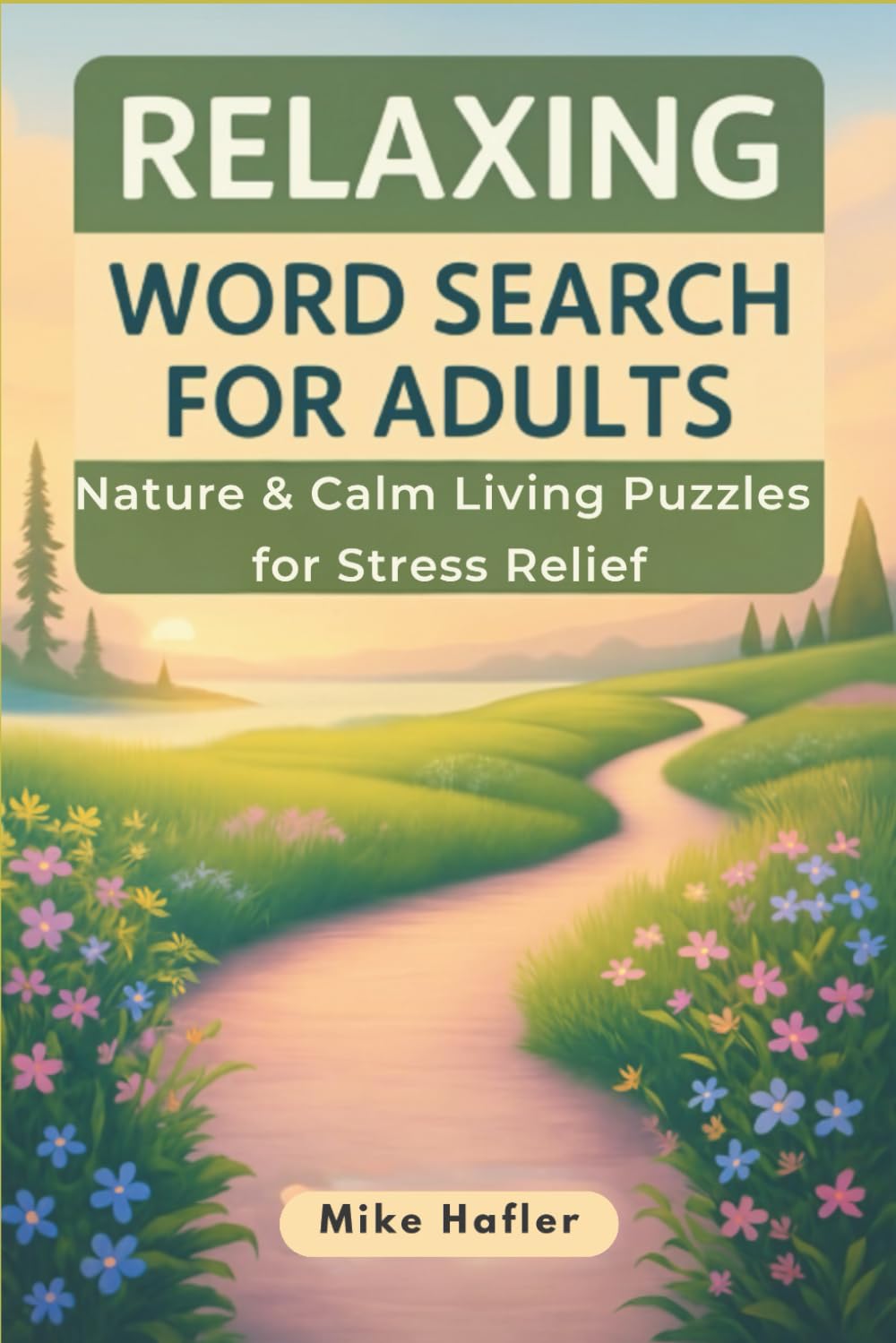Relaxing Word Search for Adults: Nature & Calm Living Puzzles for Stress Relief, Mindful Focus, and Peaceful Downtime