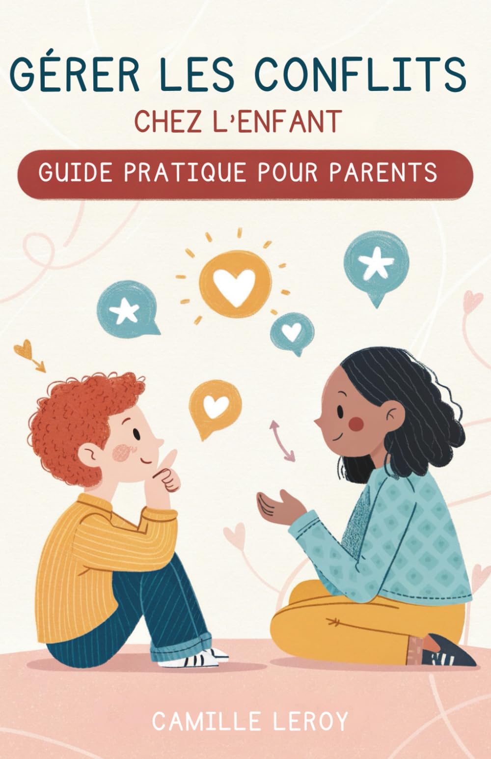 Gérer Les Conflits Chez L’Enfant: Guide Pratique Pour Parents