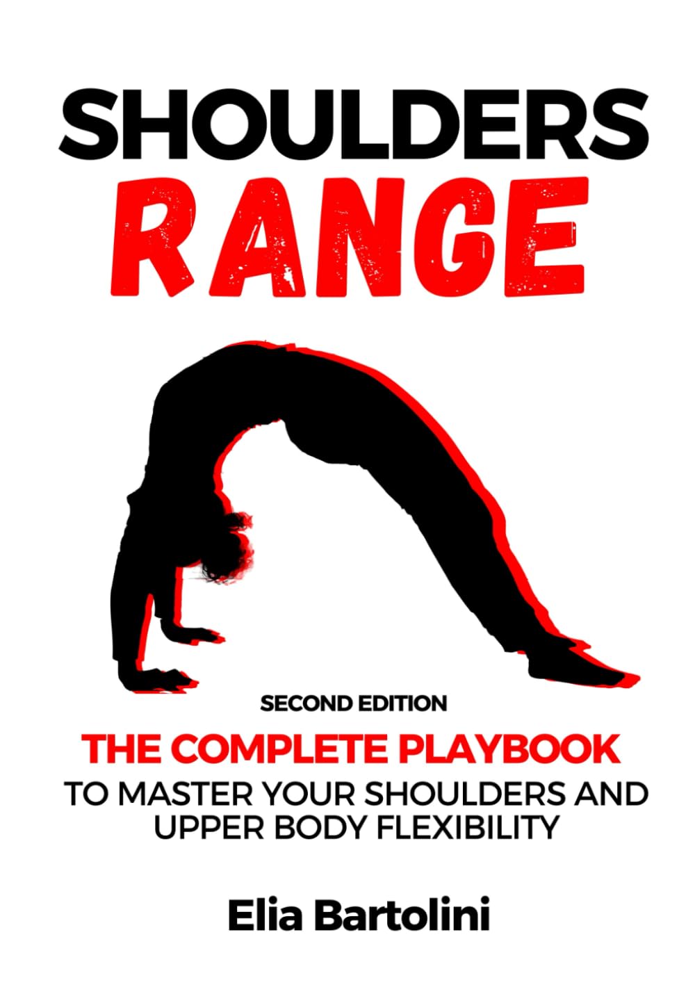 Shoulders Range: The Complete Playbook to Master Your Shoulders and Upper Body Flexibility