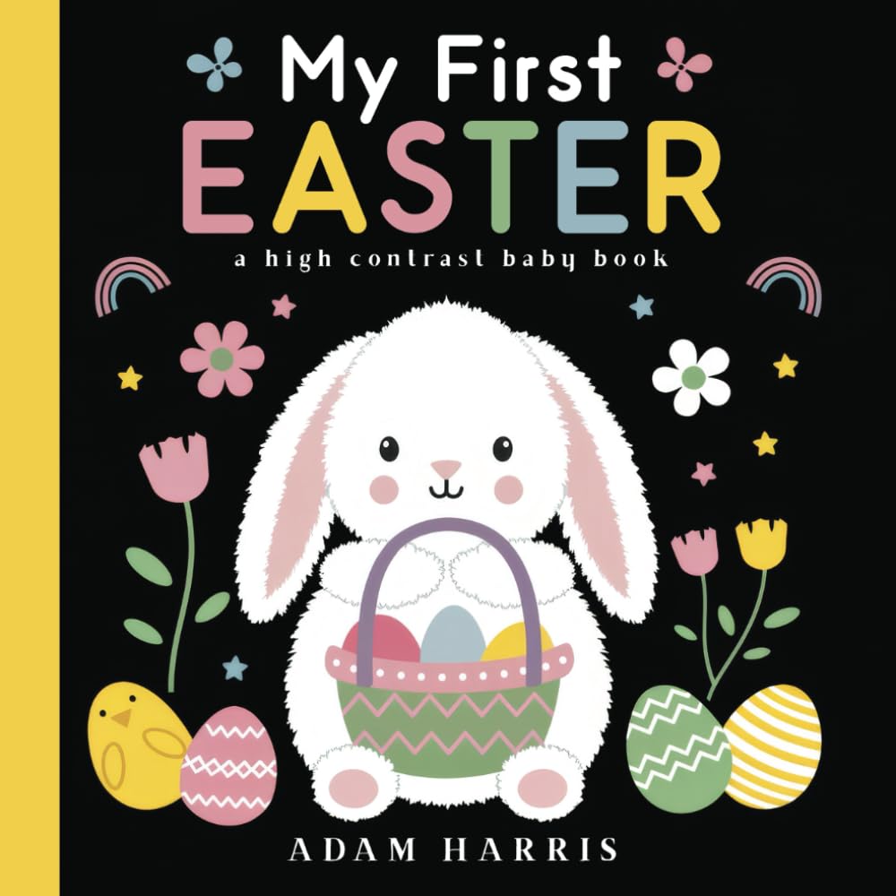 My First Easter: A High Contrast Baby Book (Black and White Contrast Baby Books)