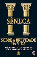 Sobre a Brevidade da Vida: Edição especial com prefácio de Lúcia Helena Galvão Maya