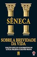 Sobre a Brevidade da Vida: Edição especial com prefácio de Lúcia Helena Galvão Maya