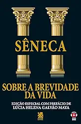 Sobre a Brevidade da Vida: Edição especial com prefácio de Lúcia Helena Galvão Maya