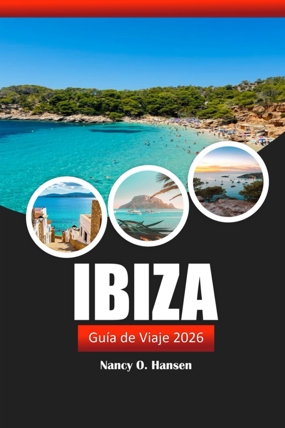 Ibiza Guía de viaje 2026: Descubre playas, joyas ocultas, cultura local y consejos de expertos en España