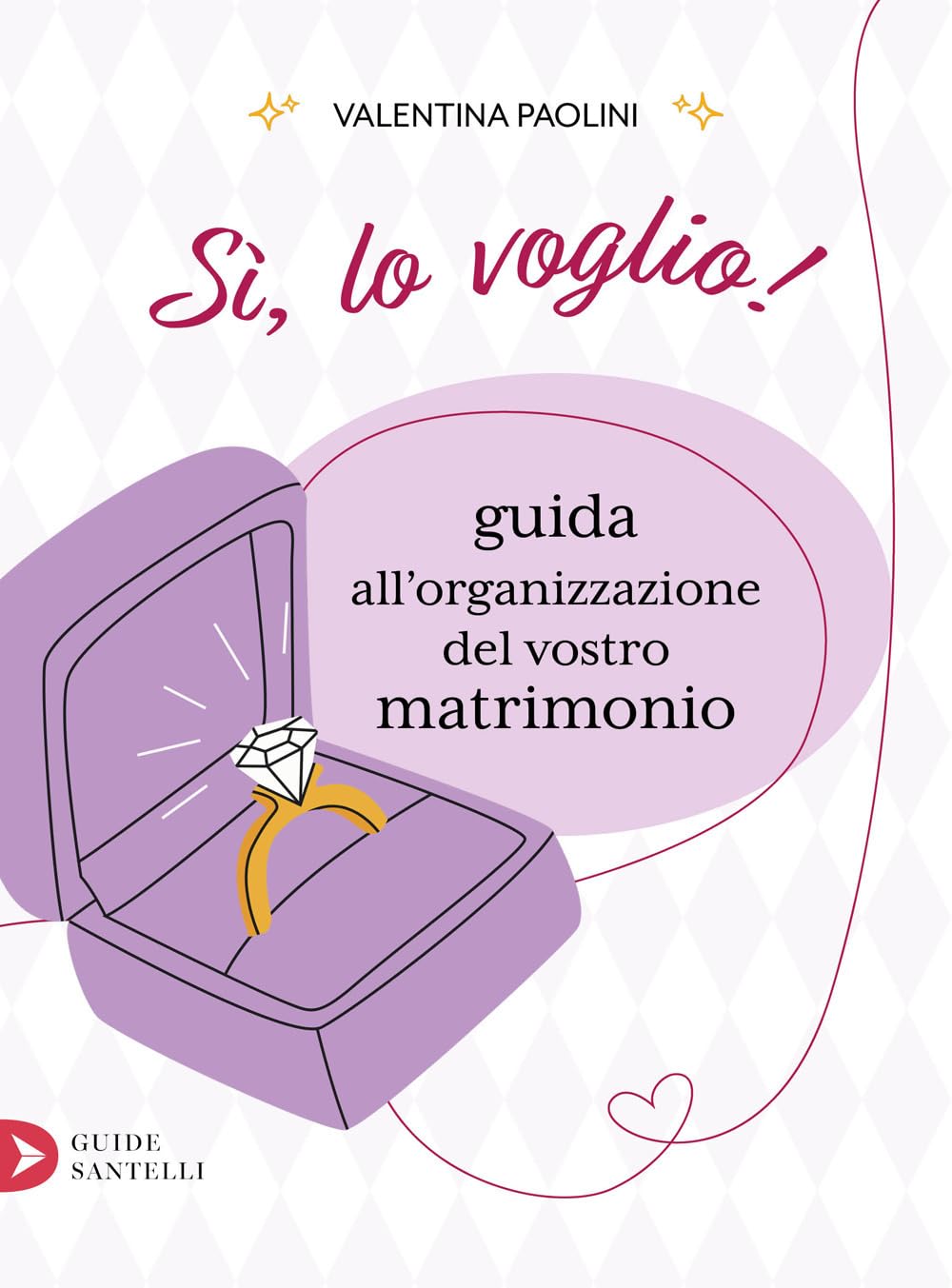 Sì, Lo Voglio! Guida All'organizzazione Del Vostro Matrimonio - 4