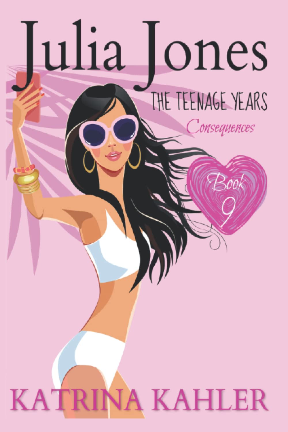 Julia Jones - The Teenage Years: Book 9: Consequences