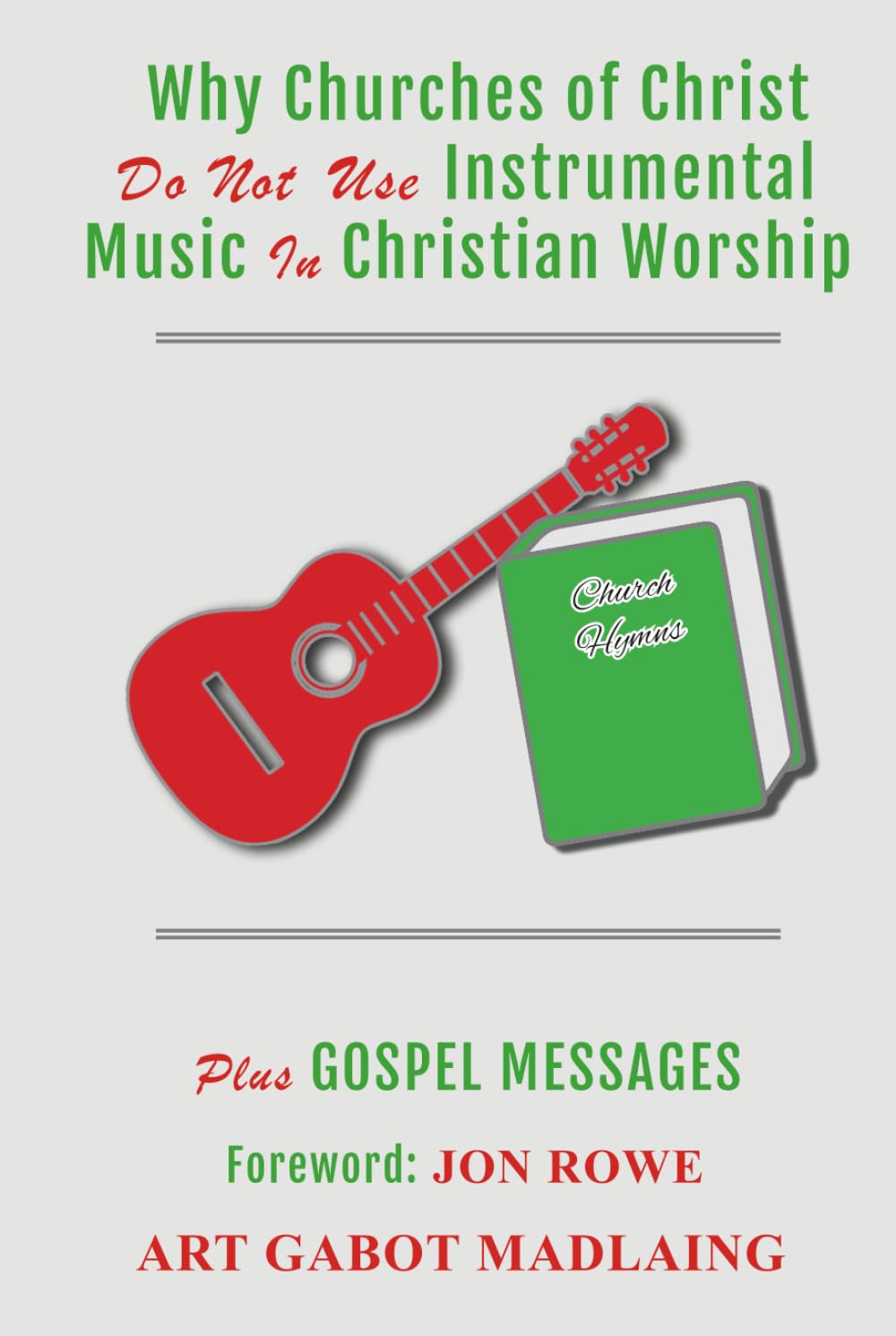 Why Churches of Christ Do Not Use Instrumental Music In Christian Worship