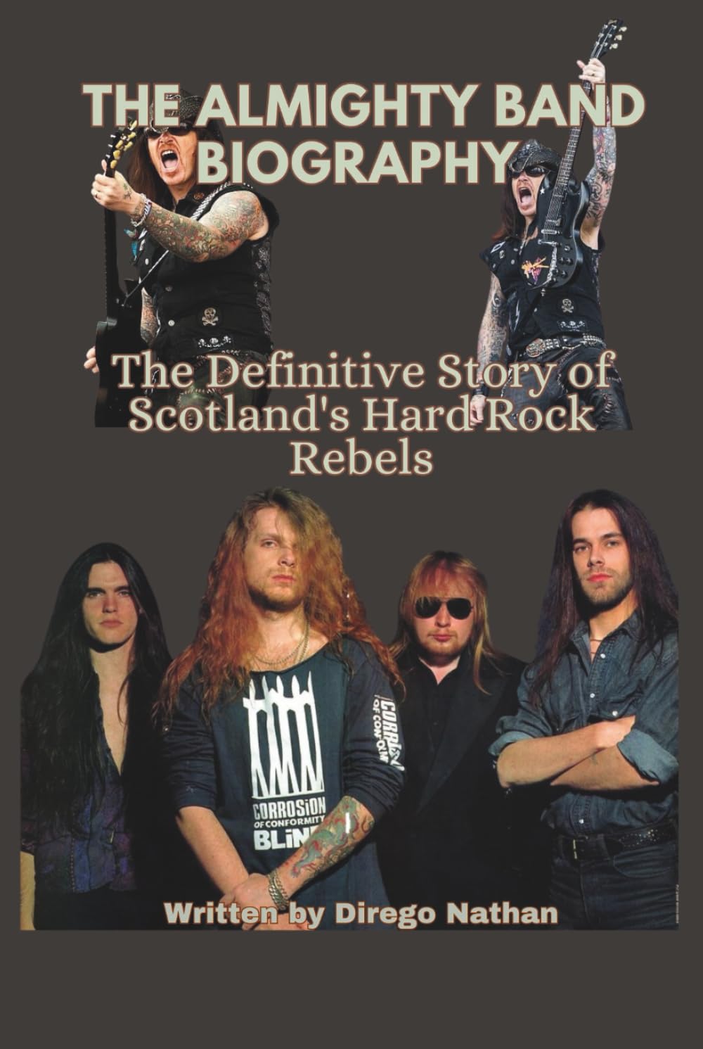 THE ALMIGHTY BAND BIOGRAPHY: The Definitive Story of Scotland's Hard Rock Rebels