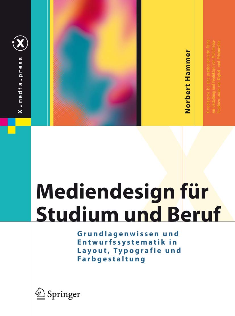 Mediendesign für Studium und Beruf: Grundlagenwissen und Entwurfssystematik in Layout, Typografie und Farbgestaltung (X.media.press)