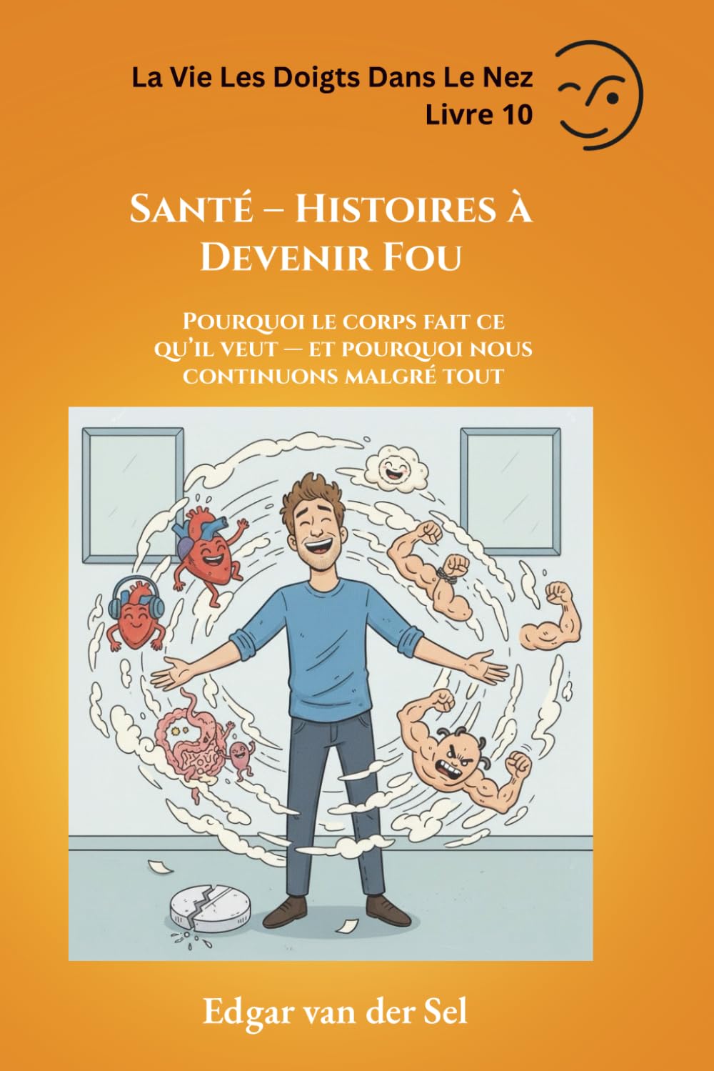 Santé – Histoires à Devenir Fou: Pourquoi le corps fait ce qu’il veut — et pourquoi nous continuons malgré tout
