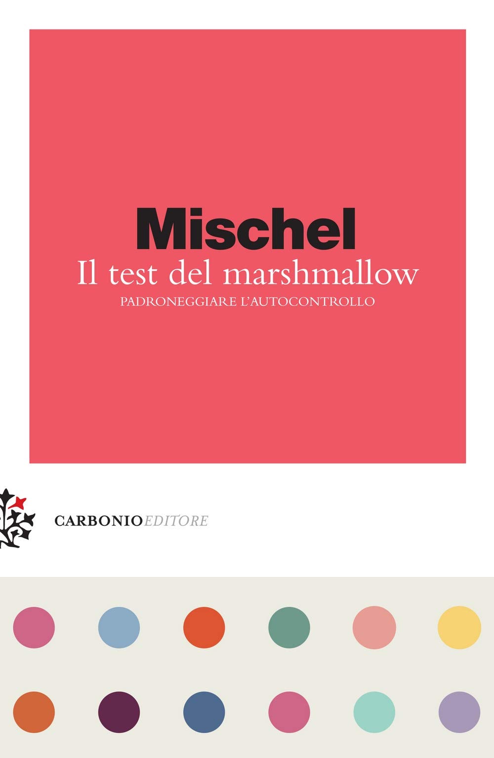 Il Test Del Marshmallow. Padroneggiare L'autocontrollo - 4