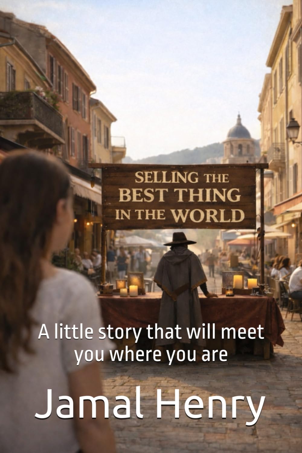 Selling the Best Thing: A little story that will meet you where you are