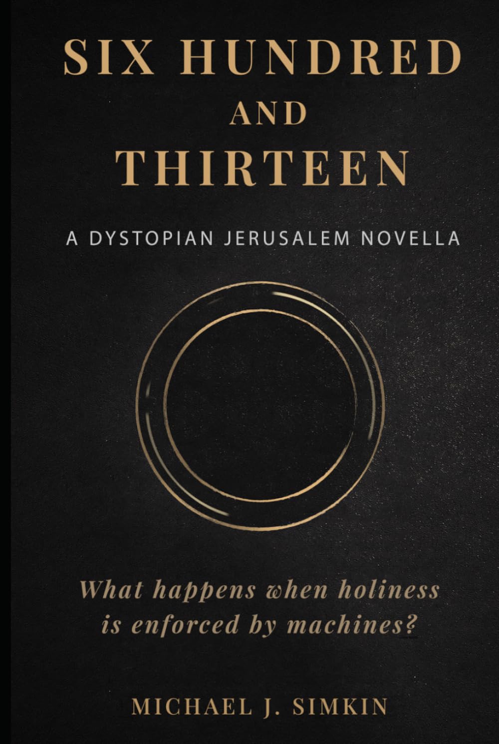 Six Hundred and Thirteen: A Dystopian Jerusalem Novella