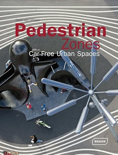 Pedestrian Zones: Car-Free Urban Spaces (Architecture in Focus)