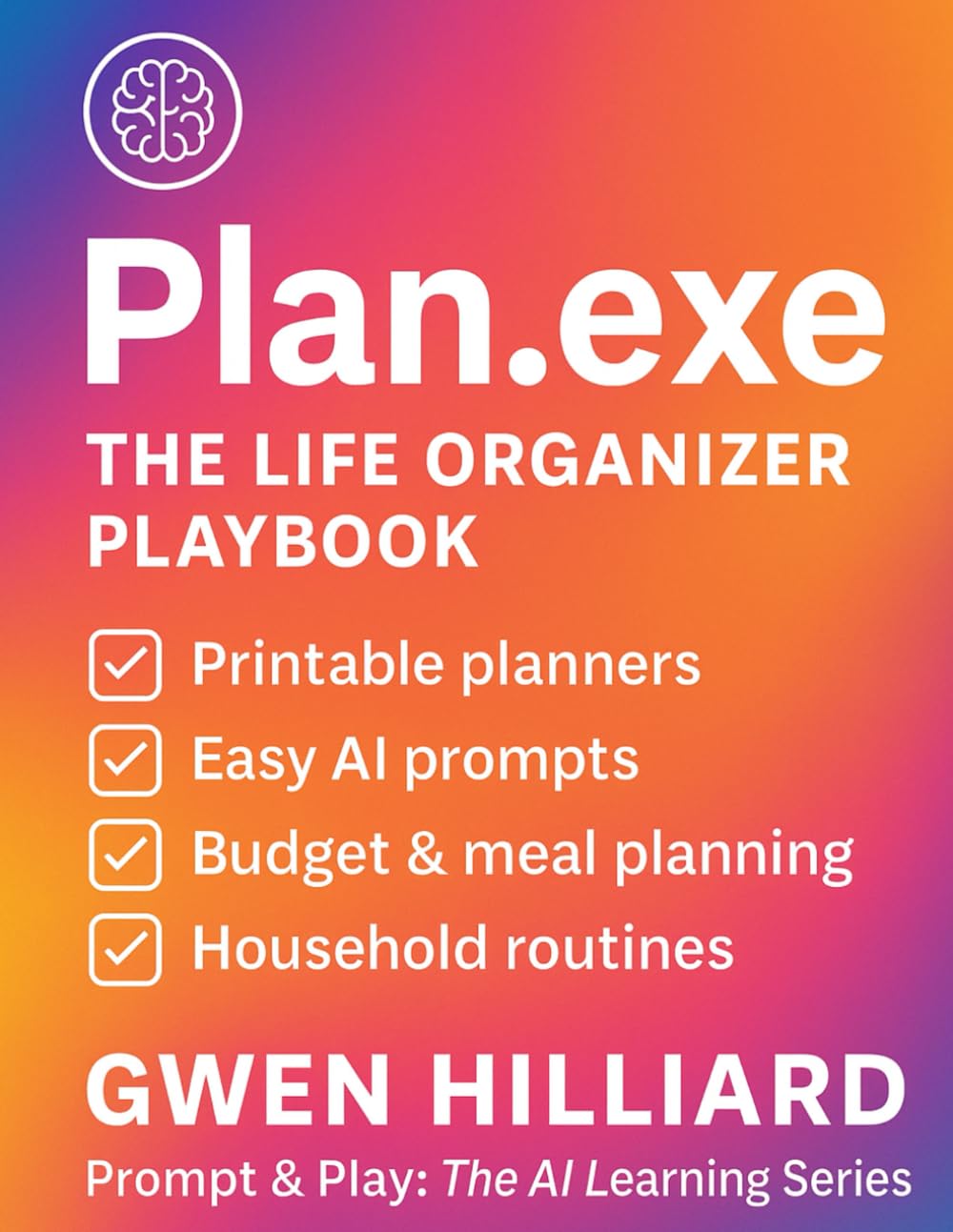Plan.exe: The Life Organizer Playbook (Prompt & Play: The AI Learning Series)