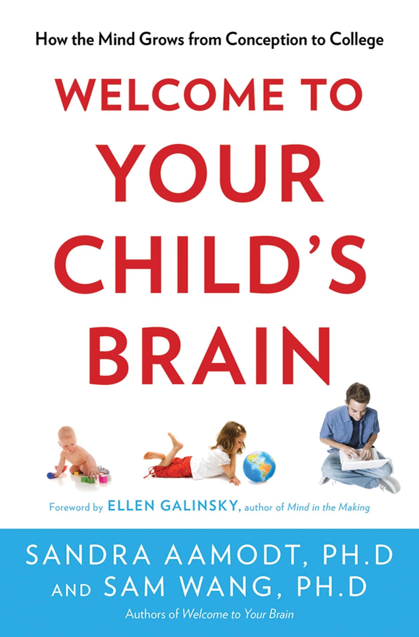 Buy Welcome to Your Child's Brain: How the Mind Grows from Conception to College — BookShops.in