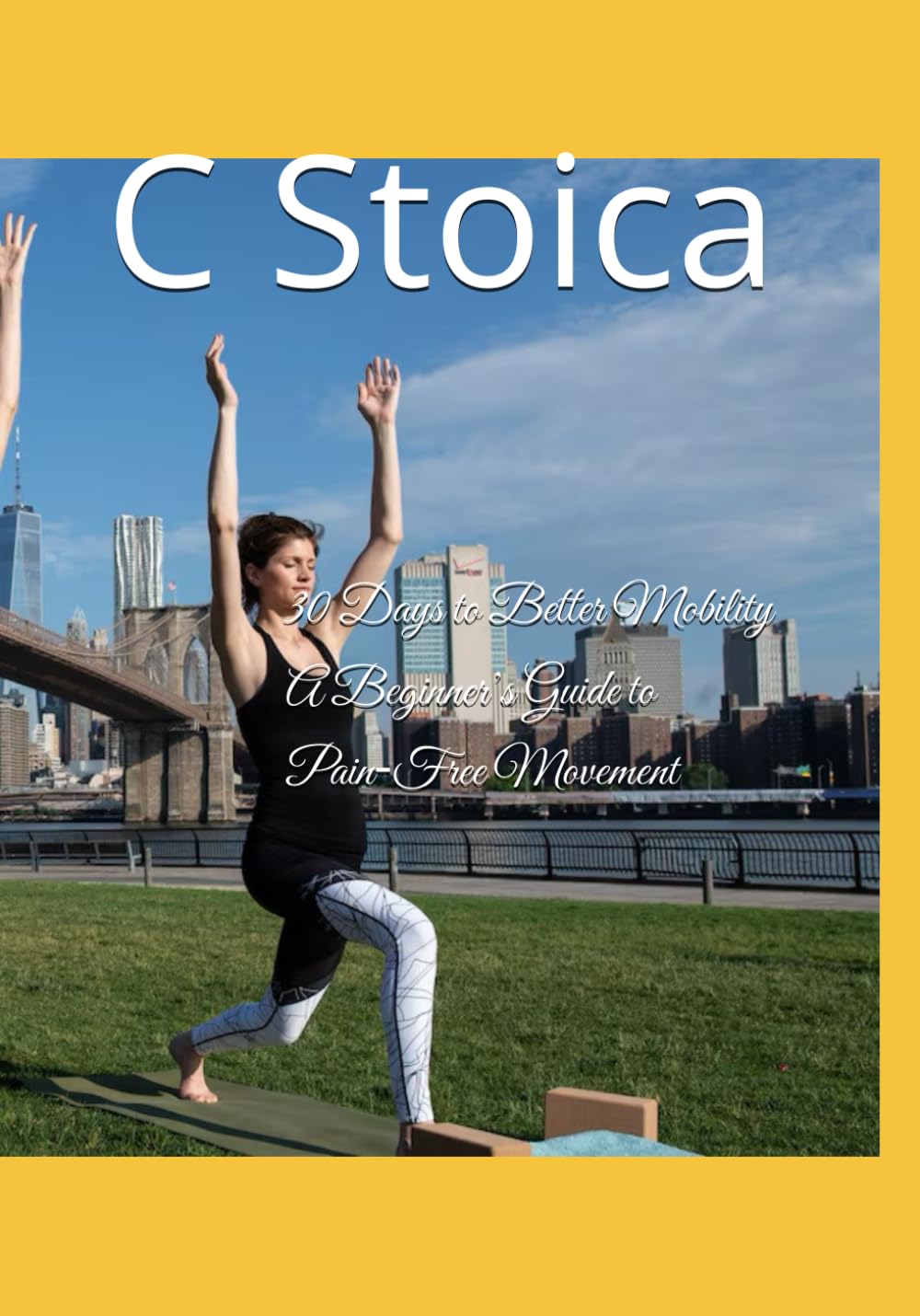 30 Days to Better Mobility A Beginner’s Guide to Pain‑Free Movement [Your Name]