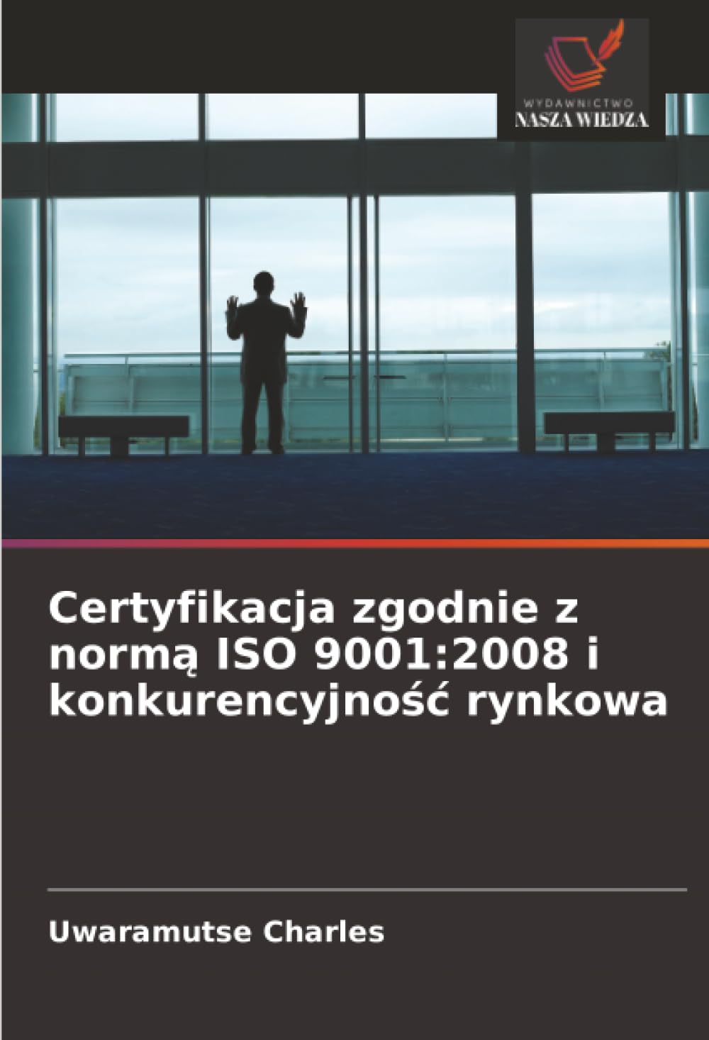 Certyfikacja zgodnie z normą ISO 9001: 2008 i konkurencyjnośc rynkowa: 2008 i konkurencyjnośc rynkowa