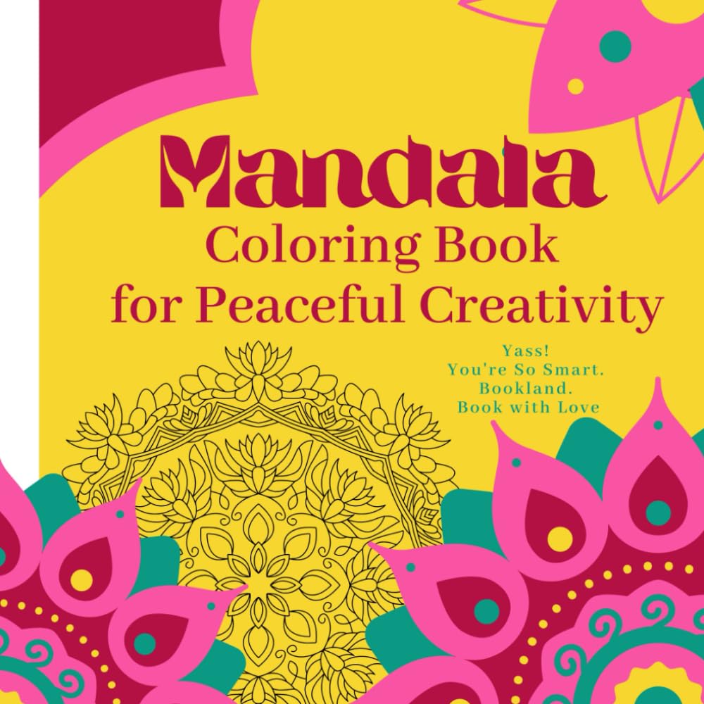 MANDALA COLORING BOOK FOR PEACEFUL CREATIVITY: Relaxing Mandala and Pattern Designs for Stress Relief, Mindfulness and Peaceful Creativity