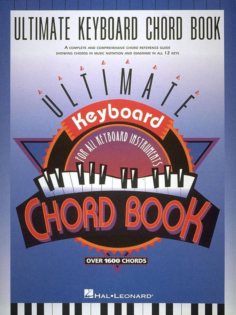 Ultimate Keyboard Chord Book | Piano Method Chord Reference with 1,600+ Keyboard Chord Diagrams, 77 Chords in Every Key, Treble and Bass Clef Notation, and Complete Chord Symbol Chart