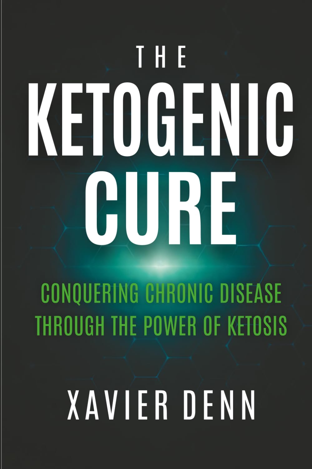 The Ketogenic Cure: Conquering Chronic Disease Through The Power Of Ketosis