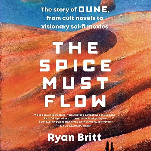 Ryan Britt presents The Spice Must Flow episode artwork