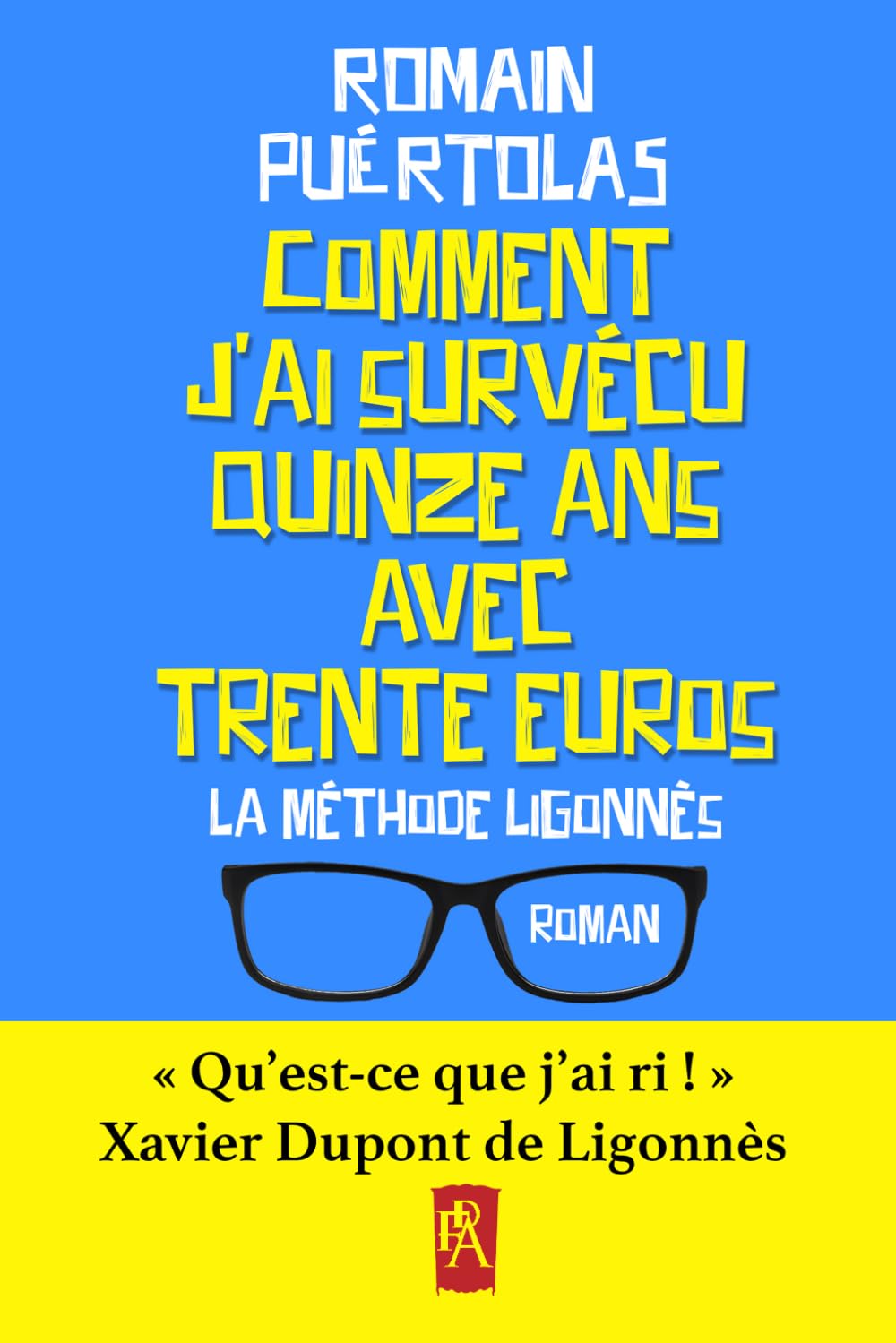 Comment j'ai survécu quinze ans avec trente euros: La méthode Ligonnès (INÉDIT)