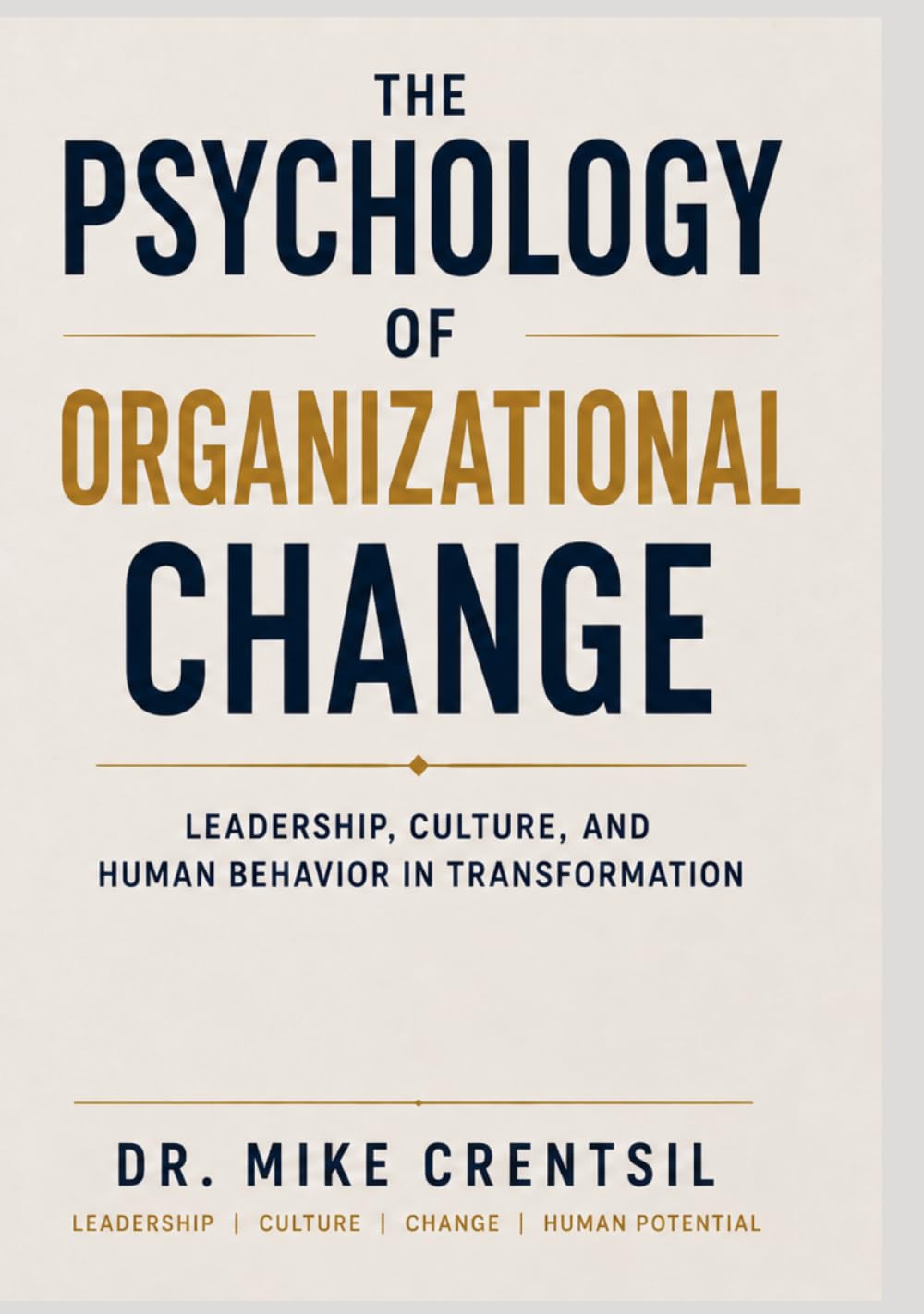 The Psychology of Organizational Change: Leadership, Culture, and Human Behavior in Transformation