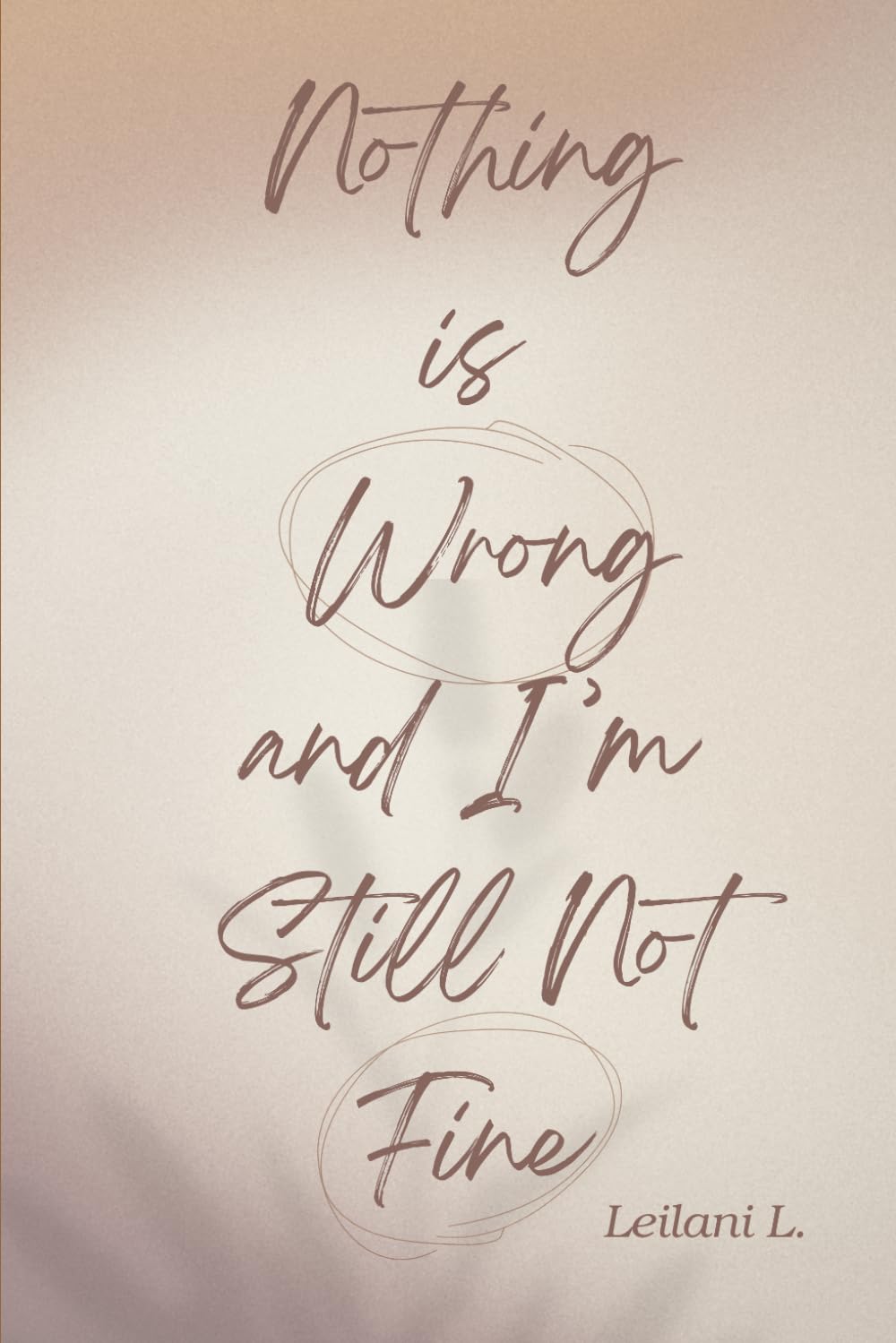 Nothing is Wrong and I'm Still Not Fine