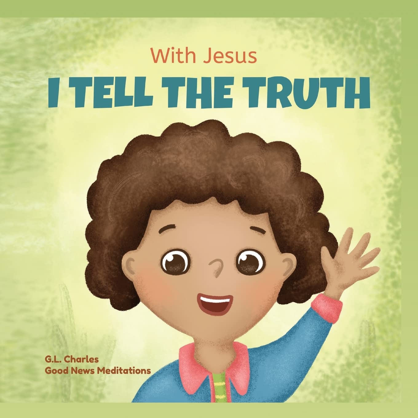 With Jesus I tell the truth: A Christian children’s rhyming book empowering kids to tell the truth to overcome lying in any circumstance by teaching … of God’s Word (With Jesus Series)