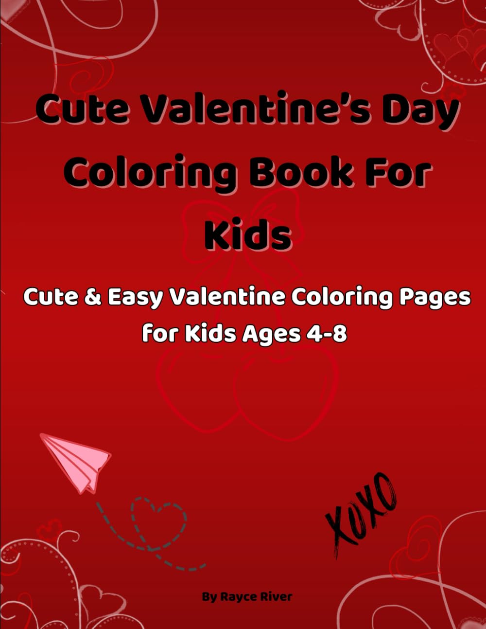 Cute Valentine's Day Coloring Book For Kids: Cute and Easy Valentine Coloring Pages for Kids Ages 4-8