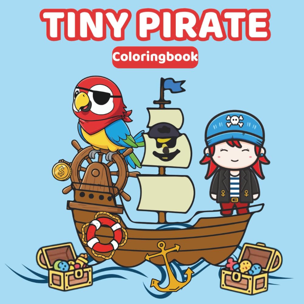 Tiny Pirate Coloring Book for Kids: Cute and Easy Pirate Adventure Pages for Ages 3–8