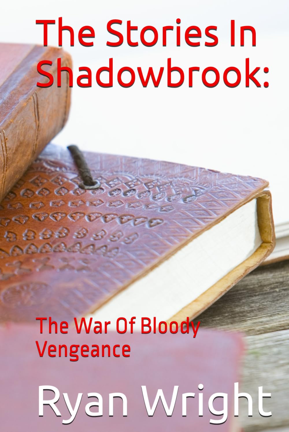 The Stories In Shadowbrook:: The War Of Bloody Vengeance