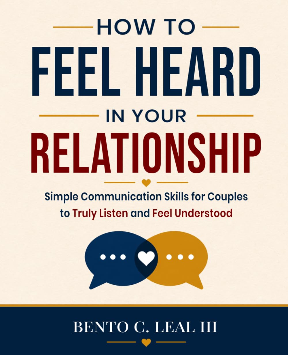How to Feel Heard in Your Relationship: Simple Communication Skills for Couples to Truly Listen and Feel Understood (Relationship Skills Series)