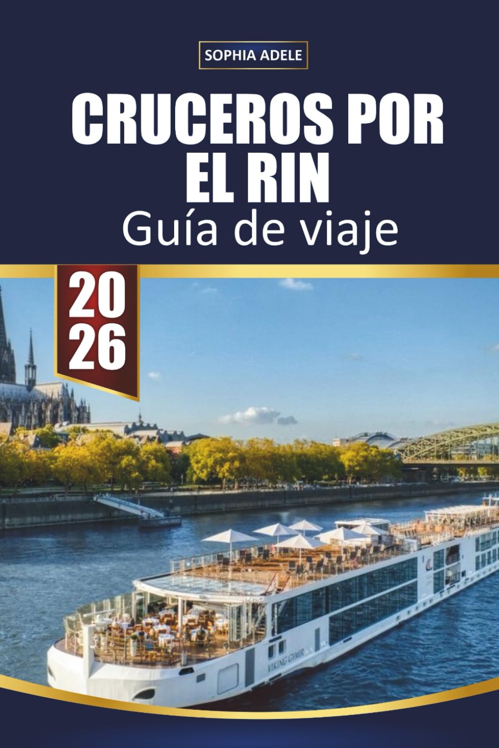 GUÍA DE VIAJES CRUCEROS POR EL RIN 2026: Castillos del Romántico Rin, cruceros por valles escénicos, pueblos en viñedos, paseos históricos por la ... en la orilla y itinerarios fluviales fáciles