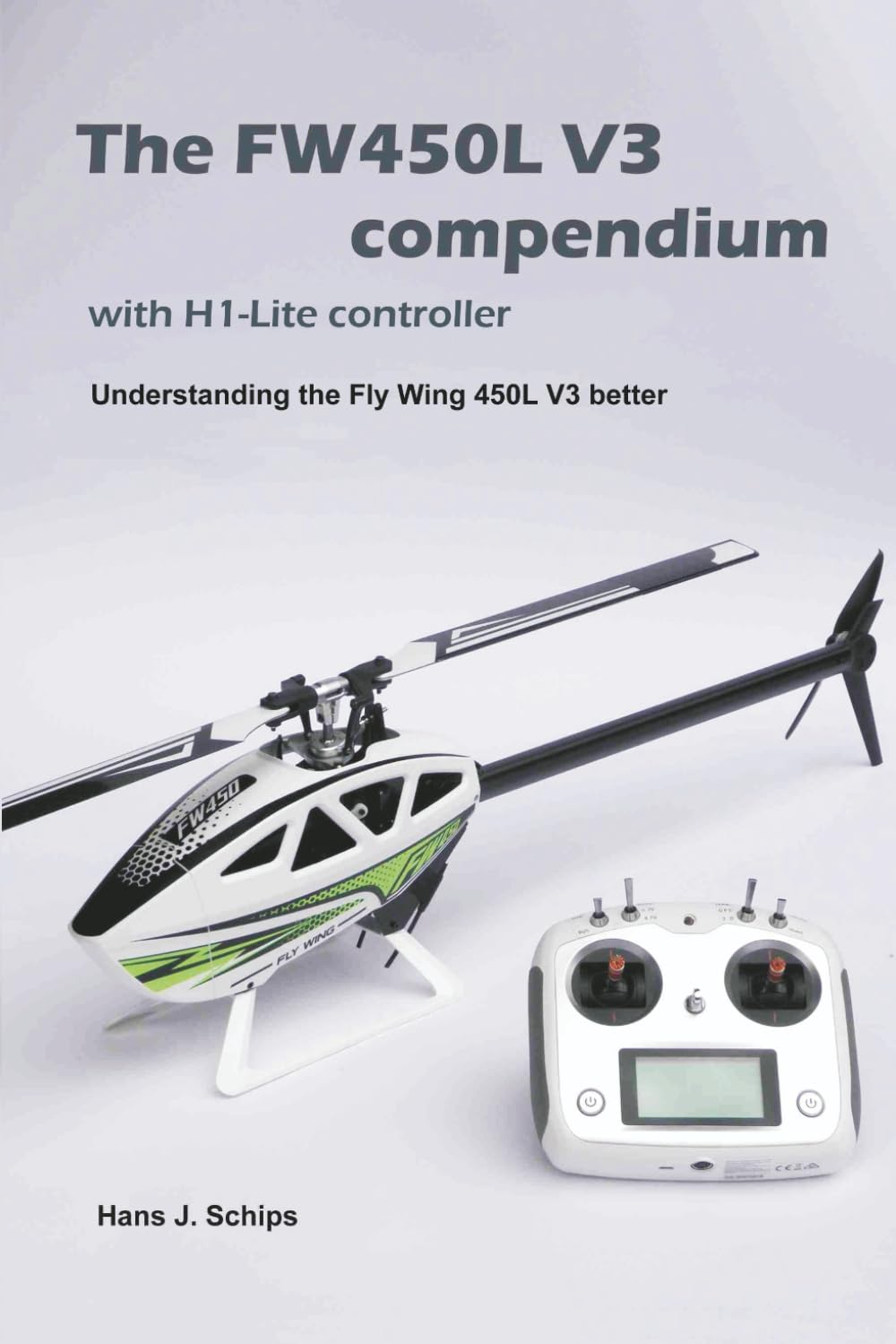 The FW450L V3 Compendium - Part 1: Understanding the Fly Wing 450L V3 better