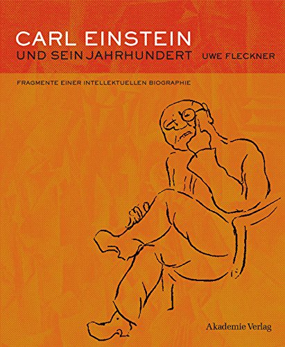 Carl Einstein und sein Jahrhundert biographie intellectuelle pour passionnés d'histoire de l'art
