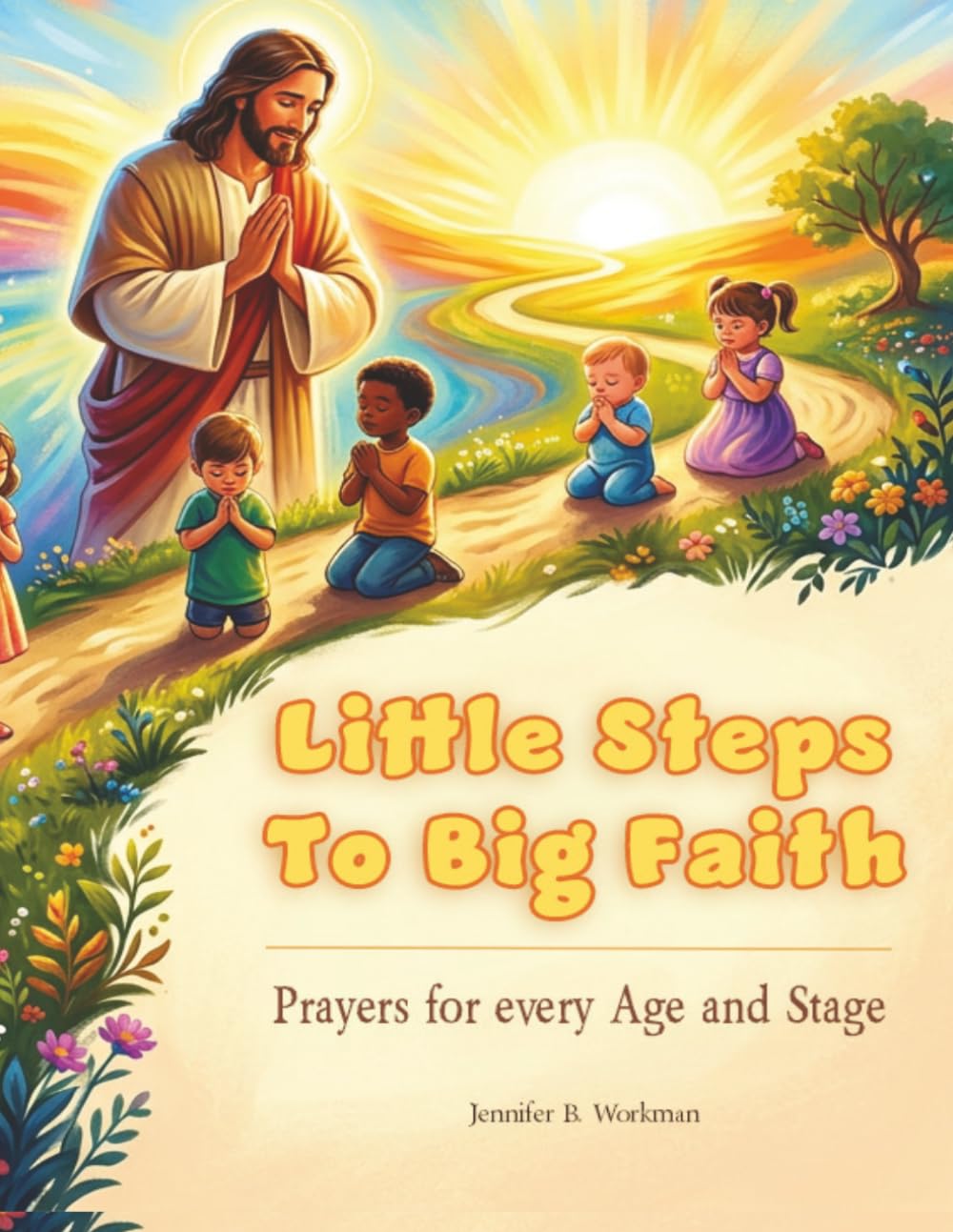 Little Steps to Big Faith: Prayers for Every Age and Stage