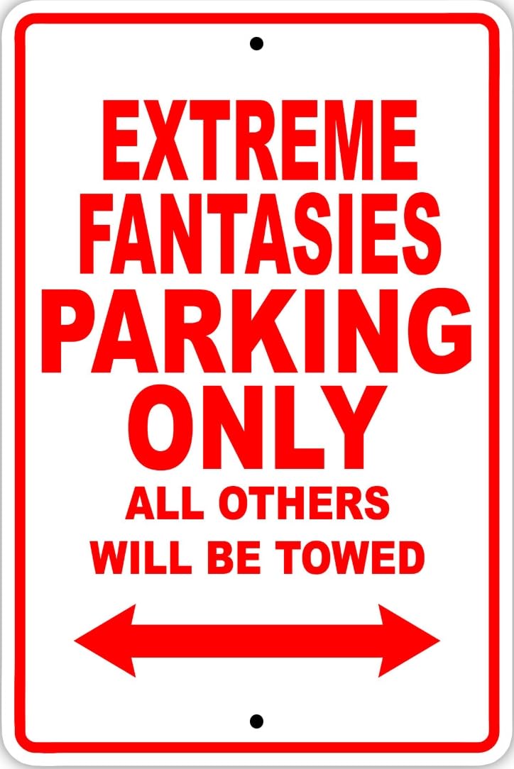 Extreme Fantasies Parking Only Decor Novelty Notice Metal Sign
