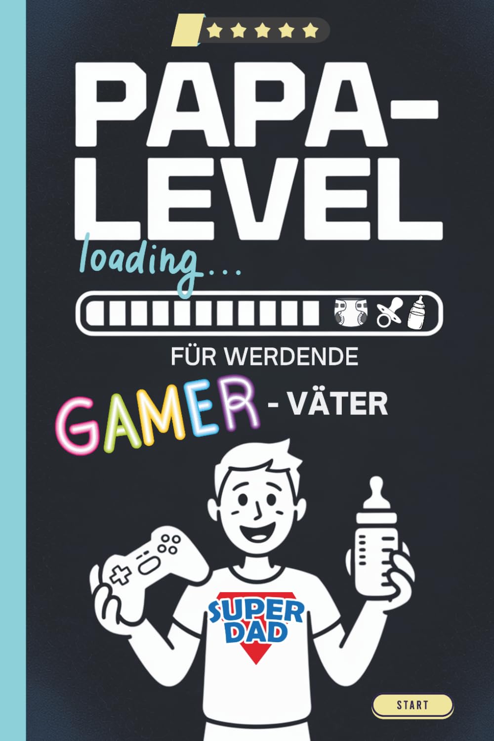 Papa-Level - Das humorvolle Geschenk für werdende Väter: Wenn Gamer Papas werden | Geschenkbuch zur Schwangerschaft für Männer