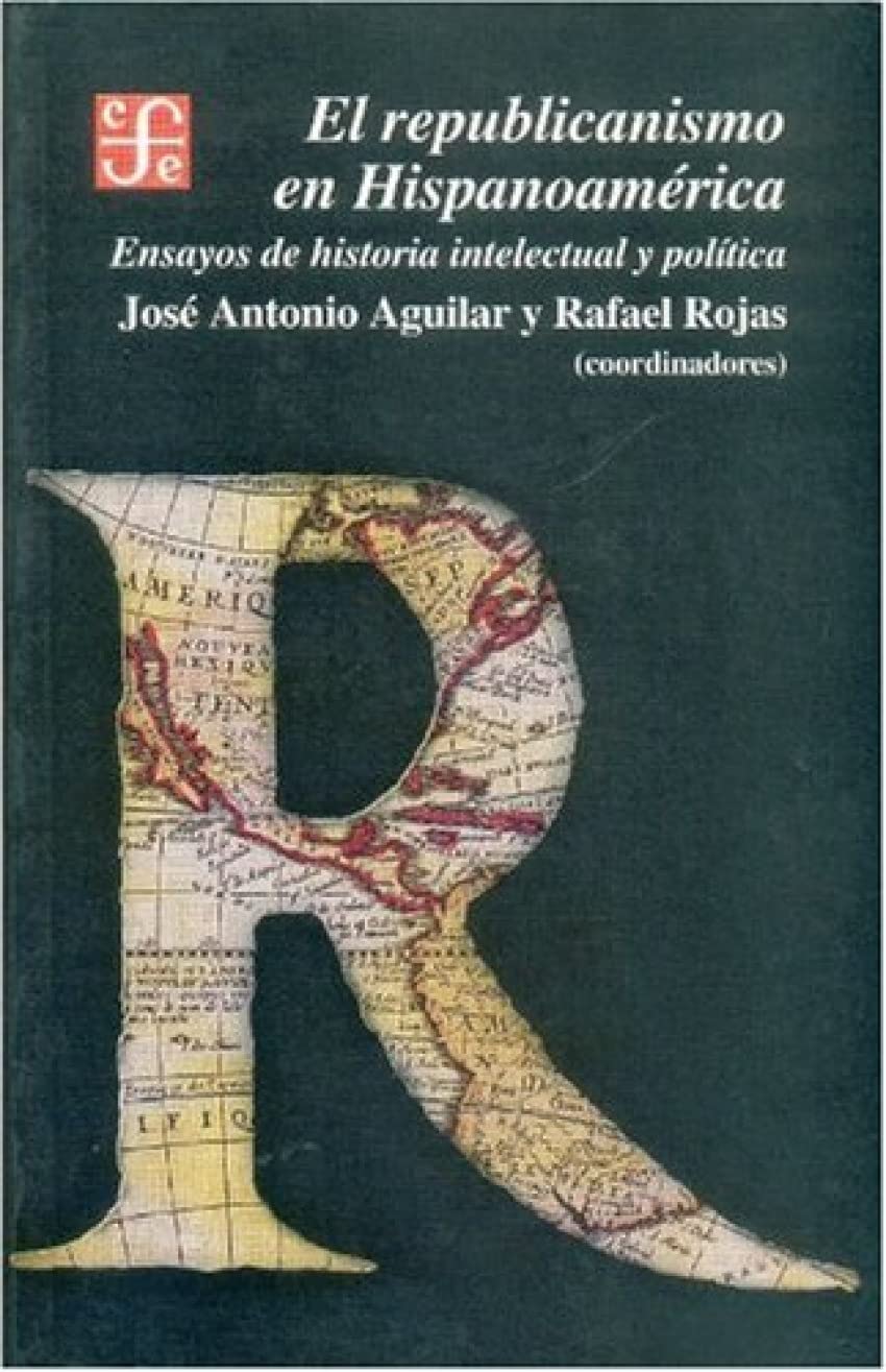 El Republicanismo En Hispanoamerica (Historia (fce))