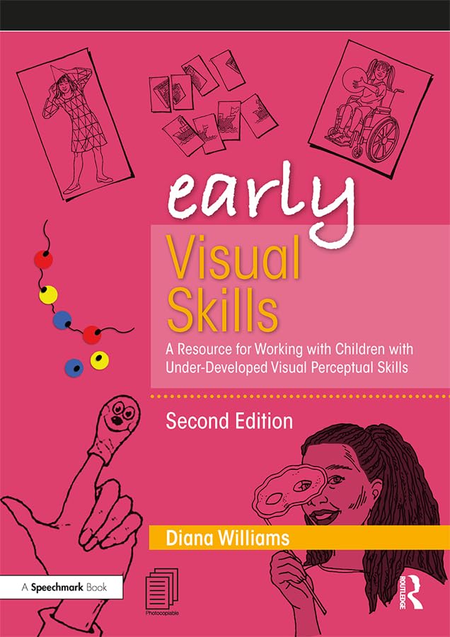 Early Visual Skills: A Resource for Working with Children with Under-Developed Visual Perceptual Skills (Early Skills)      2nd Edition
