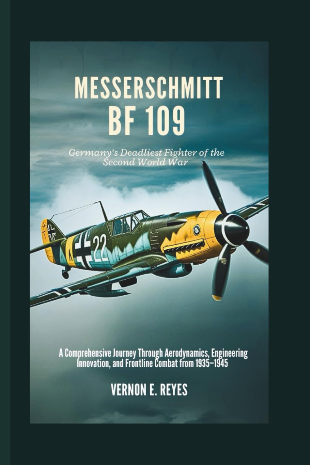 Messerschmitt Bf 109: Germany’s Deadliest Fighter of the Second World War: A Comprehensive Journey Through Aerodynamics, Engineering Innovation, and Frontline Combat from 1935–1945