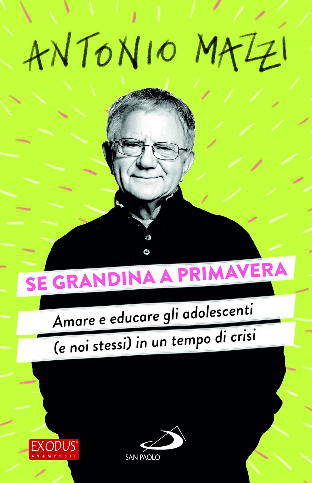 Se Grandina A Primavera. Amare E Educare Gli Adolescenti (E Noi Stessi) In Un Tempo Di Crisi - 4